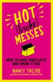 Hot (broke) Messes How to Have Your Latte and Drink It Too 2010 9780446555425 Front Cover