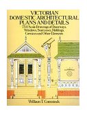 Victorian Domestic Architectural Plans and Details 734 Scale Drawings of Doorways, Windows, Staircases, Moldings, Cornices and Other Elements  9780486254425 Front Cover