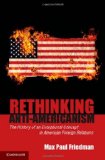 Rethinking Anti-Americanism The History of an Exceptional Concept in American Foreign Relations cover art
