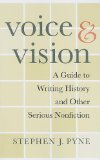 Voice and Vision A Guide to Writing History and Other Serious Nonfiction cover art