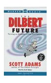 Dilbert Future : Thriving on Stupidity in the 21st Century 1997 9780694518425 Front Cover