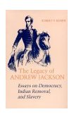 Legacy of Andrew Jackson Essays on Democracy, Indian Removal, and Slavery cover art