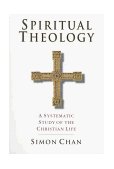 Spiritual Theology A Systematic Study of the Christian Life