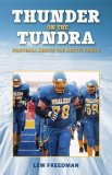 Thunder on the Tundra Football above the Arctic Circle 2008 9780882407425 Front Cover