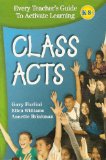 Class Acts : Every Teacher's Guide to Activate Learning cover art