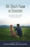 My Dog's Name Is Einstein and Other College Essays Written from the Hearts of Boys and Girls 2010 9781450571425 Front Cover