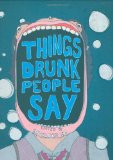 Things Drunk People Say 2009 9781602396425 Front Cover