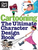 Cartooning The Ultimate Character Design Book 2008 9781933027425 Front Cover