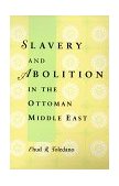 Slavery and Abolition in the Ottoman Middle East  cover art