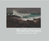 Weatherbeaten Winslow Homer and Maine