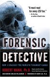 Forensic Detective How I Cracked the World's Toughest Cases 2007 9780345479426 Front Cover