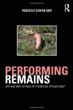 Performing Remains Art and War in Times of Theatrical Reenactment cover art
