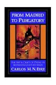From Madrid to Purgatory The Art and Craft of Dying in Sixteenth-Century Spain  9780521529426 Front Cover