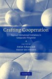 Crafting Cooperation Regional International Institutions in Comparative Perspective  9780521699426 Front Cover
