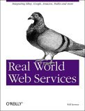Real World Web Services Integrating EBay, Google, Amazon, FedEx and More 2004 9780596006426 Front Cover
