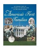 America's First Families An Inside View of 200 Years of Private Life in the White House 2000 9780684864426 Front Cover