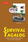 Survival Tagalog How to Communicate Without Fuss or Fear - Instantly! (Tagalog Phrasebook and Dictionary) 2nd 2012 9780804839426 Front Cover