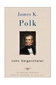 James K. Polk The American Presidents Series: the 11th President, 1845-1849 cover art