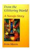 From the Glittering World A Navajo Story cover art