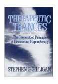 Therapeutic Trances The Cooperation Principle in Ericksonian Hypnotherapy cover art