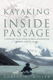 Kayaking the Inside Passage A Paddling Guide from Olympia Washington to Muir Glacier Alaska 2005 9780881506426 Front Cover