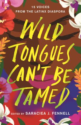 Wild Tongues Can't Be Tamed 15 Voices from the Latinx Diaspora  9781250763426 Front Cover
