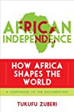 African Independence How Africa Shapes the World  9781442216426 Front Cover