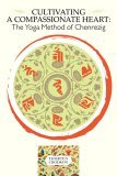 Cultivating a Compassionate Heart The Yoga Method of Chenrezig 2006 9781559392426 Front Cover
