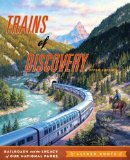 Trains of Discovery Railroads and the Legacy of the National Parks 5th 2011 Revised  9781570984426 Front Cover