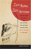 Zen Bow, Zen Arrow The Life and Teachings of Awa Kenzo, the Archery Master from Zen in the Art of a Rchery cover art