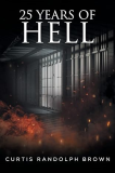25 Years of Hell 1st 9781646540426 Front Cover