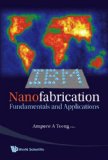 Nanofabrication Fundamentals and Applications 2008 9789812705426 Front Cover