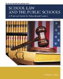 School Law and the Public Schools: A Practical Guide for Educational Leaders 9780133905427 Front Cover