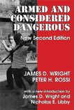 Armed and Considered Dangerous A Survey of Felons and Their Firearms cover art