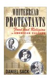Whitebread Protestants Food and Religion in American Culture cover art