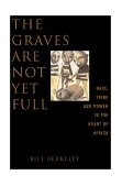 Graves Are Not yet Full Race, Tribe and Power in the Heart of America cover art