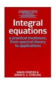 Integral Equations A Practical Treatment, from Spectral Theory to Applications cover art