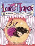 Louise Trapeze Is Totally 100% Fearless  9780553497427 Front Cover