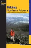 Hiking Northern Arizona A Guide to Northern Arizona's Greatest Hiking Adventures 3rd 2008 Revised  9780762741427 Front Cover