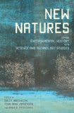 New Natures Joining Environmental History with Science and Technology Studies  9780822962427 Front Cover