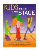 Kids Take the Stage Helping Young People Discover the Creative Outlet of Theater  9780823077427 Front Cover