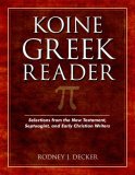 Koine Greek Reader Selections from the New Testament, Septuagint, and Early Christian Writers