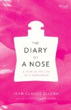 Diary of a Nose A Year in the Life of a Parfumeur 2013 9780847840427 Front Cover