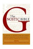 Gnostic Bible Gnostic Texts of Mystical Wisdom from the Ancient and Medieval Worlds  9781570622427 Front Cover