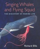 Singing Whales and Flying Squid The Discovery of Marine Life 2006 9781592288427 Front Cover