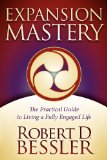 Expansion Mastery The Practical Guide to Living a Fully Engaged Life 2013 9781614483427 Front Cover