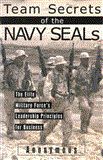 Team Secrets of the Navy SEALs The Elite Military Force's Leadership Principles for Business 2012 9781616083427 Front Cover