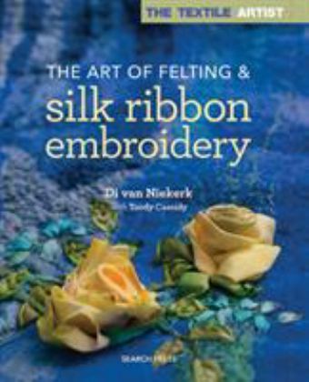 Textile Artist: the Art of Felting and Silk Ribbon Embroidery  9781782214427 Front Cover