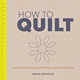 How to Quilt Techniques and Projects for the Complete Beginner 2014 9781861089427 Front Cover