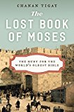 Lost Book of Moses The Hunt for the World's Oldest Bible  9780062206428 Front Cover